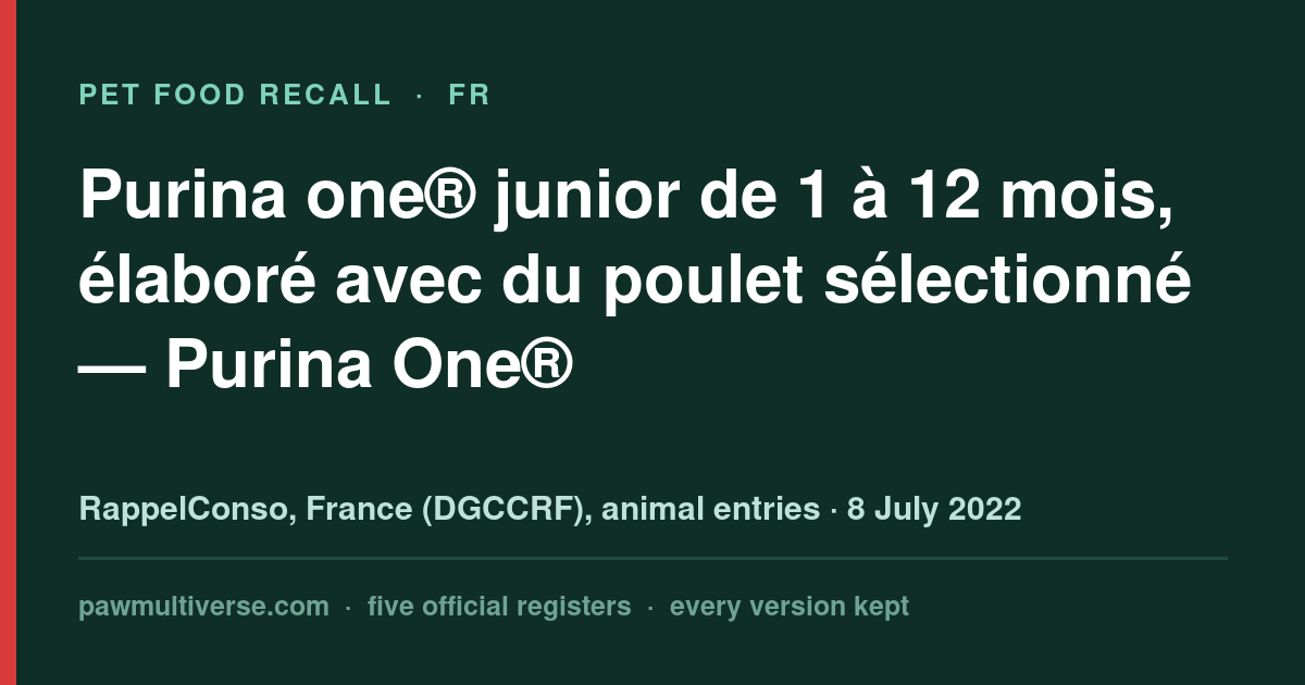 Recall: Purina one® junior from 1 to 12 months, made with selected chicken (Purina One®)