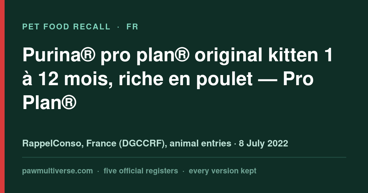 Pro Plan® recall: Purina® Pro Plan® Original Kitten 1 to 12 months, rich in chicken (Pro Plan®)