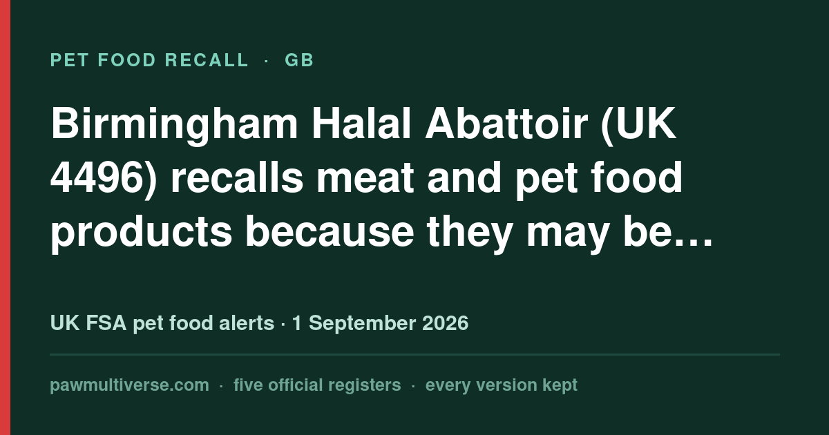 Birmingham Halal Abattoir (UK 4496) recalls meat and pet food products