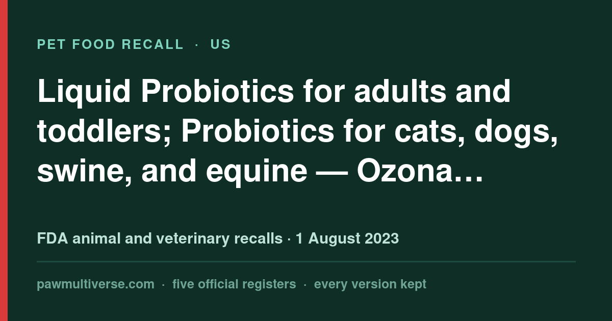 Ozona, Go Healthy recall: Liquid Probiotics for adults and toddlers; Probiotics for cats, dogs, swine, and equine