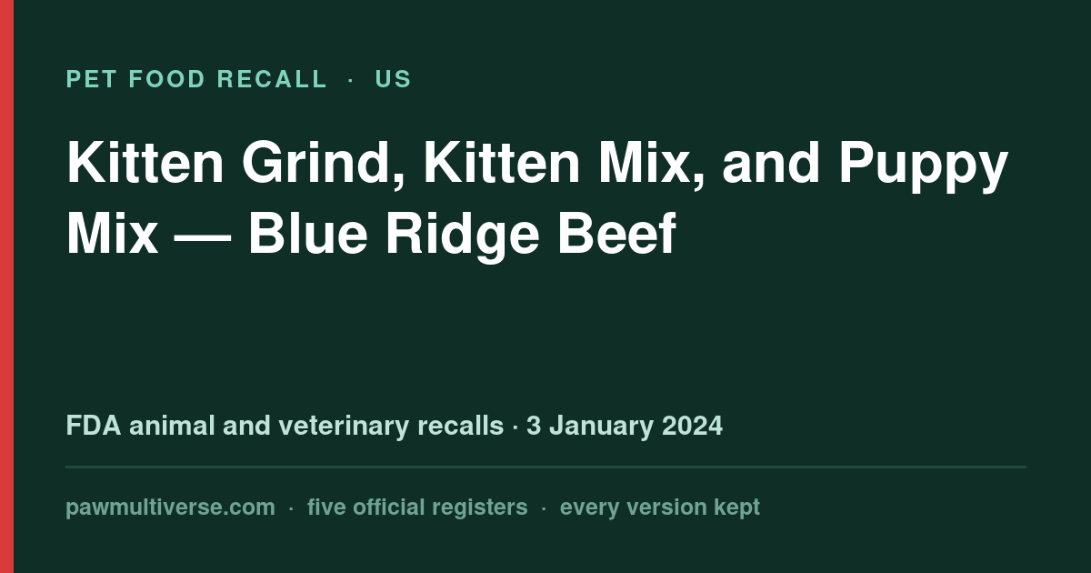Blue Ridge Beef recall: Kitten Grind, Kitten Mix, and Puppy Mix