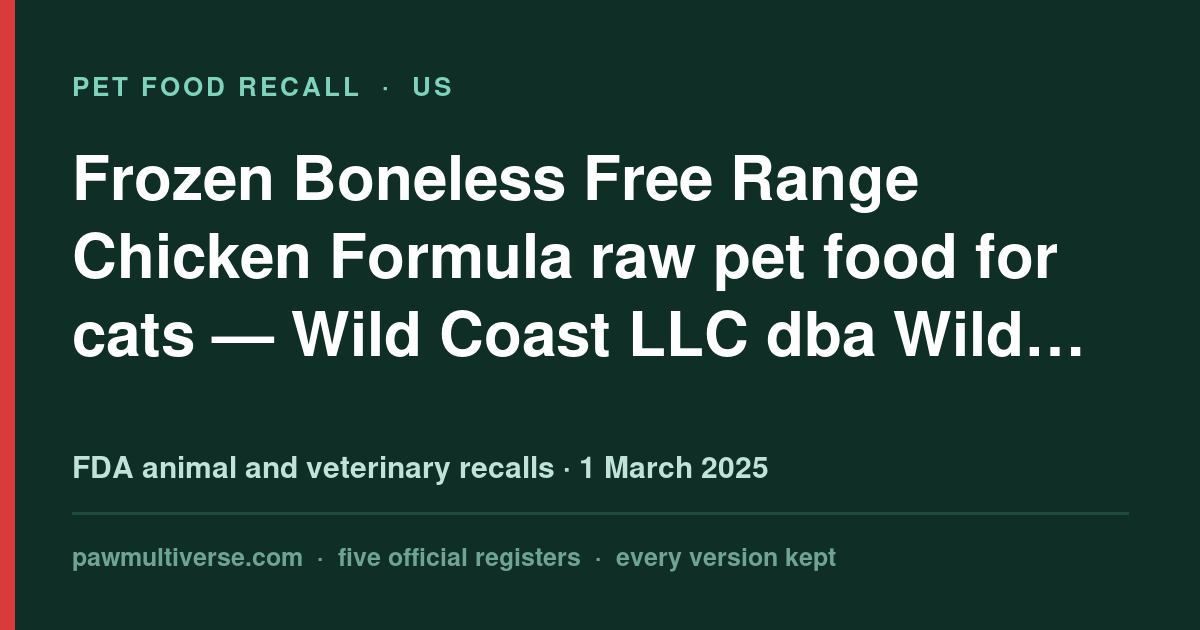 Wild Coast Raw recall: Frozen Boneless Free Range Chicken Formula raw pet food for cats
