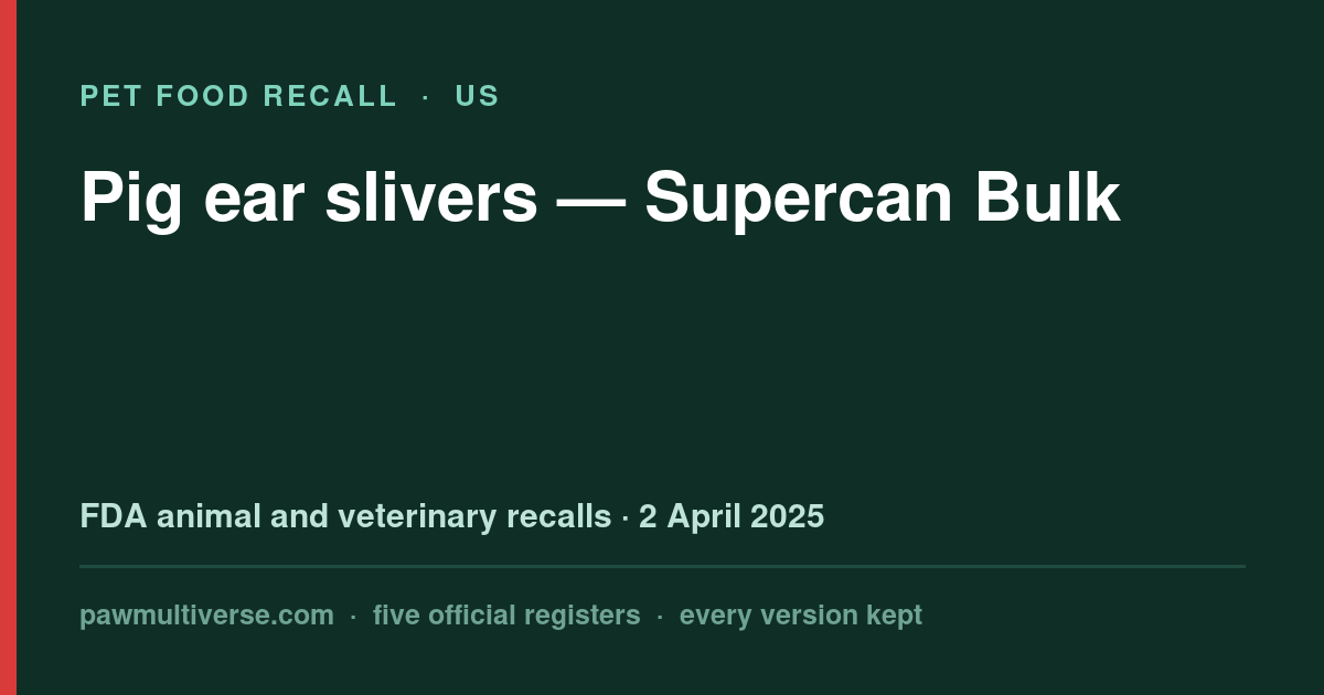 Supercan recall: Pig ear slivers