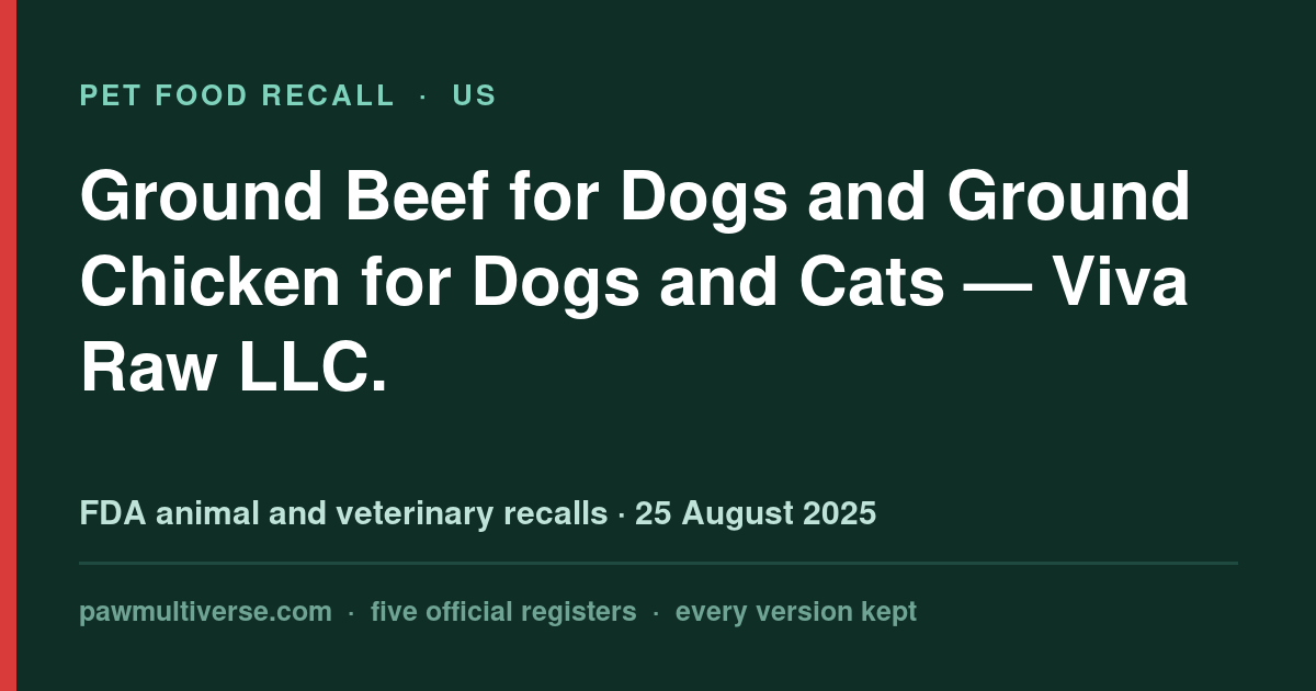 Viva recall: Ground Beef for Dogs and Ground Chicken for Dogs and Cats